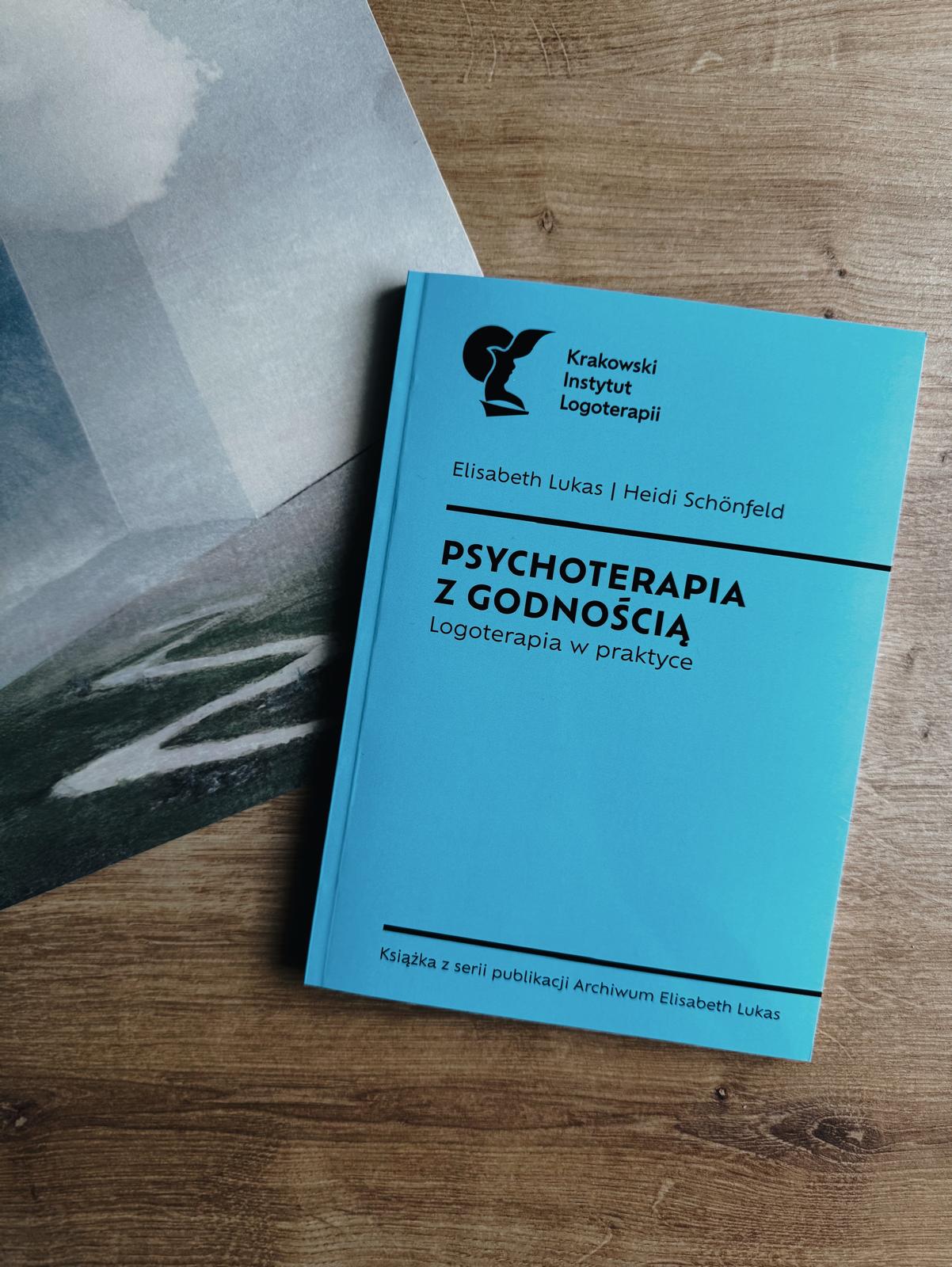 Psychoterapia z godnością - Logoterapia w praktyce