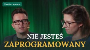 Kasia i Mariusz Marcinkowscy w rozmowie, napis: Nie jesteś zaprogramowany - Chwila z sensem